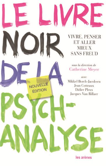 Le livre noir de la psychanalyse : Vivre, penser et aller mieux sans Freud